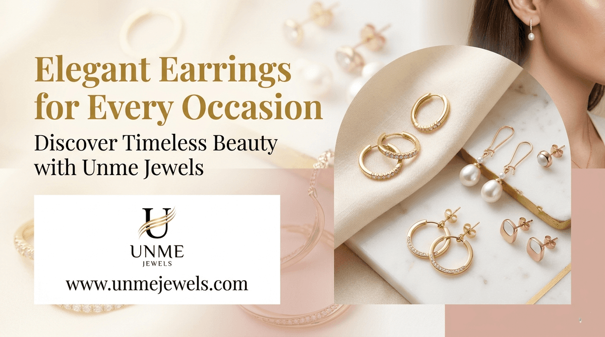 Elegant Earrings for Every Occasion – Discover Timeless Beauty with Unme Jewels Elegant Earrings for Every Occasion – Discover Timeless Beauty with Unme Jewels